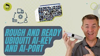 Rough and Ready - Using the Ubiquiti AI-Key and AI-Port to improve detections and alarms