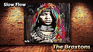 Slow Flow - The Braxtons