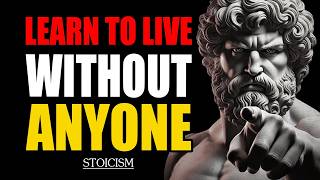 LEARN TO LIVE WITHOUT ANYONE, 15 Secrets to Inner Peace   STOICISM