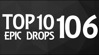 Top 10 Epic Drops #106