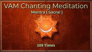 Sacral Chakra Mantra VAM 🟠