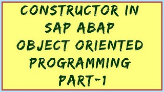 Constructor in sap abap | SAP ABAP Constructor | ABAP constructor method | constructor in abap class