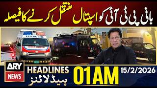 Decision to shift PTI founder to hospital | ARY News 1 AM Headlines | 15th Feb 2026