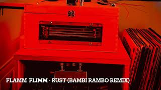 Flamm Flimm - Rust (Bambi Rambo Remix)