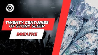 Twenty Centuries of Stony Sleep - Breathe
