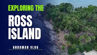 Ross Island: The Hidden Gem of Andaman – A Blend of History, Wildlife & Natural Beauty Serenescapes