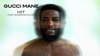 Gucci Mane - Hit (feat. Bossman Dlow) [Official Audio]