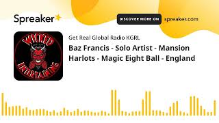 Baz Francis - Solo Artist - Mansion Harlots - Magic Eight Ball - England