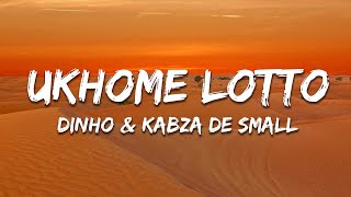 Dinho & Kabza De Small - uKhome Lotto (Lyrics)