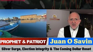 Juan O'Savin PROPHETIC WORD - Silver Surge, Election Integrity & The Coming Dollar Reset
