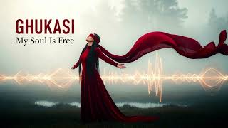 GHUKASI - My Soul Is Free