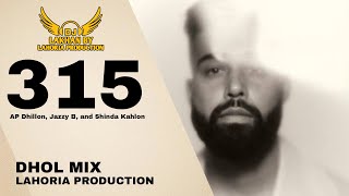 315 Dhol Mix Ap Dhillon Jazzy B, and Shinda Kahlon Dj Lakhan By Lahoria Production Latest Punjabi