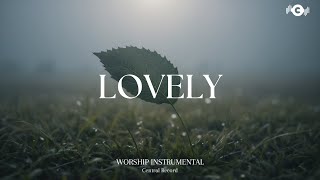 LOVELY - Soaking worship instrumental | Prayer and Devotional