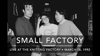 Small Factory - Live at The Knitting Factory - March 18, 1992