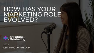 How has your marketing role evolved? (from The Future of Marketing LIVE)