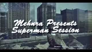 Mehnra: Superman Session!