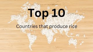 Top Ten Largest producers of Rice #videos #rice #agriculture #farmer #food #trending #trendingvideo