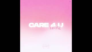 Wayve - Care 4 U (Audio)