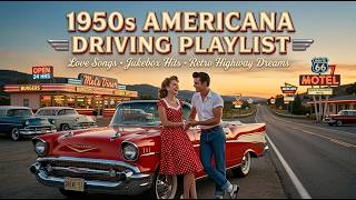 1950s Americana Driving Playlist with Love Songs, Jukebox Hits, and Retro Highway Dreams