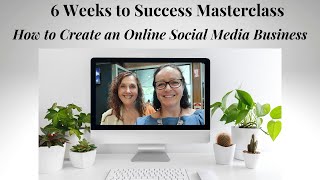 6 Weeks to Success - How to Create an Online Social Media Business