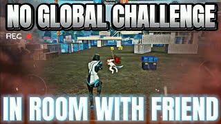 no global challenge in room with friend