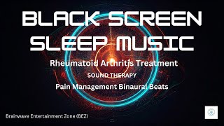 10hr Rheumatoid Arthritis Treatment & Pain Relief💊 Binaural Beats For Lower Back Ache, Neck pain 💤🎧