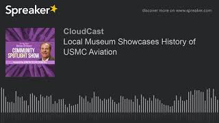 Local Museum Showcases History of USMC Aviation (part 1 of 2)