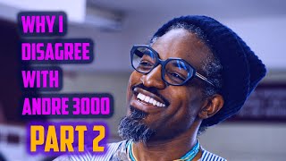 Why I disagree with Andre 3000 part 2