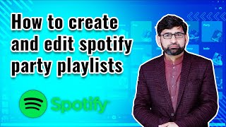 how to create and edit spotify party playlists for social gatherings