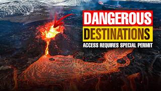 Why These Places Are Most Dangerous and Forbidden?