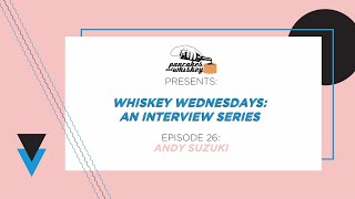 P&W Presents: Whiskey Wednesdays - Ep. 26 Andy Suzuki