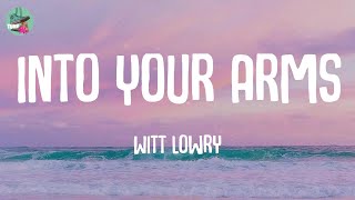 Into Your Arms - Witt Lowry (Lyrics)