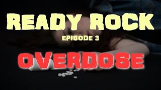 READY ROCK - EPISODE 3 OVERDOSE HD ( SHORT FILM )