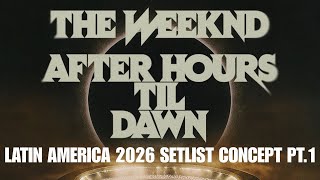 The Weeknd - After Hours Til' Dawn Tour 2026 Leg 5 (LATIN AMERICA CONCEPT SETLIST PT.1)