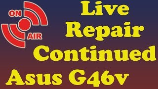 Live Stream | Asus G46V Laptop | Screen Repair Continued | Mic Issue Fixed