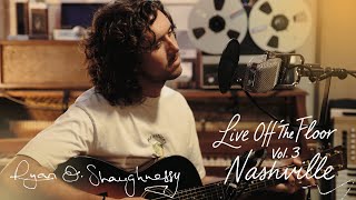 Ryan O'Shaughnessy - Live Off the Floor Vol.3 (Nashville)