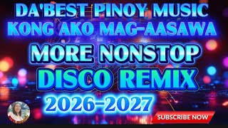 🌹DA'BEST PINOY MUSIC 💥KUNG AKO MAG-AASAWA MORE NONSTOP DISCO REMIX 2026-2027 💢🌹💢