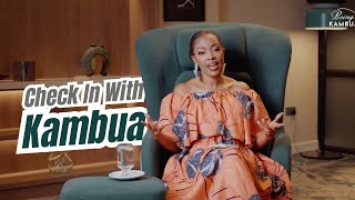 Being KAMBUA | Check In With Kambua