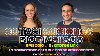 Sasha Cárdenas y Martín Ramírez - Conversaciones Biodiversas. Con Andrés Link.