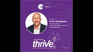 136. Drew Holmgreen, President & CEO of PPAI, on Leading with Joy, Elevating an Industry, and Rei...