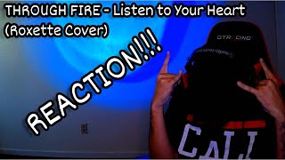 RAPPER/PRODUCER reacts to THROUGH FIRE - Listen to Your Heart (Roxette Cover)