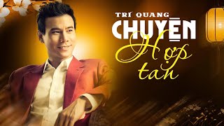 Chuyện Hợp Tan | DVĐA Trí Quang