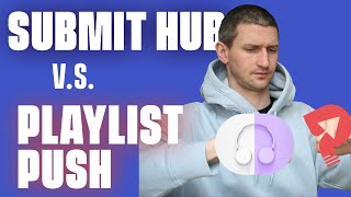 SubmitHub vs Playlist Push - An Honest Review
