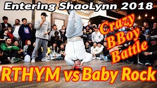 BBoy Exhibition Battle | Baby Rock versus RTHYM | Entering ShaoLynn 2018 [4K]