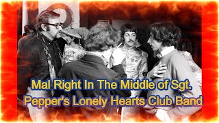 Mal Right In The Middle of Sgt  Pepper Lonely Hearts Club Band