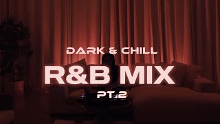 4L Dark & Chill RNB Mix Pt. 2 | ft. The Weeknd, SZA, PARTYNEXTDOOR, Jhené Aiko + More