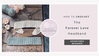 How To Crochet The Forever Love Headband | Part 4. The Midsummers Dream CAL