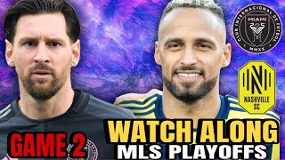 Inter Miami vs Nashville SC Live Watch Along Game 2 | 2025 MLS Playoffs