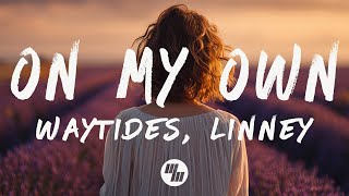 waytides - On My Own (Lyrics) feat. Linney