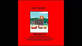 I can't watch south park because of toxic fanbase and andrealovessouthpark